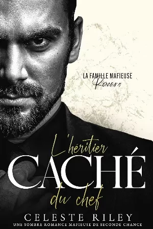 Celeste Riley - La Famille mafieuse Romano, Tome 1 : L'Héritier caché du chef